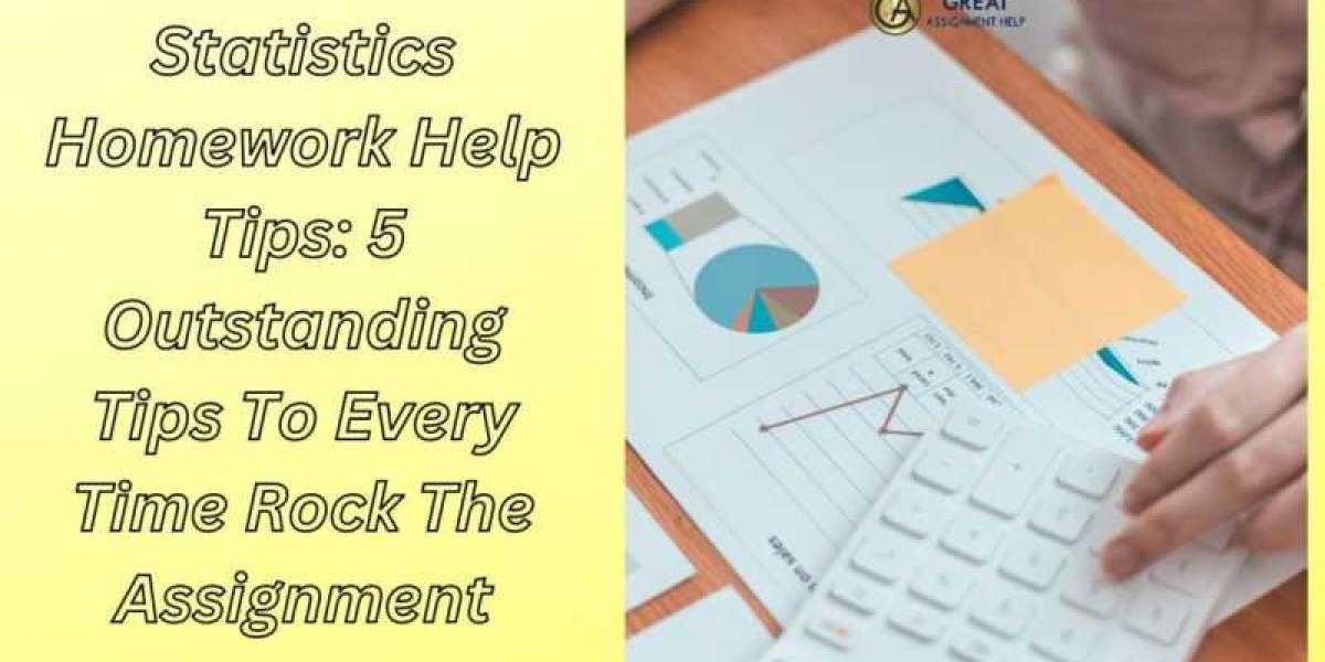 Statistics Homework Help Tips: 5 Outstanding Tips To Every Time Rock The Assignment