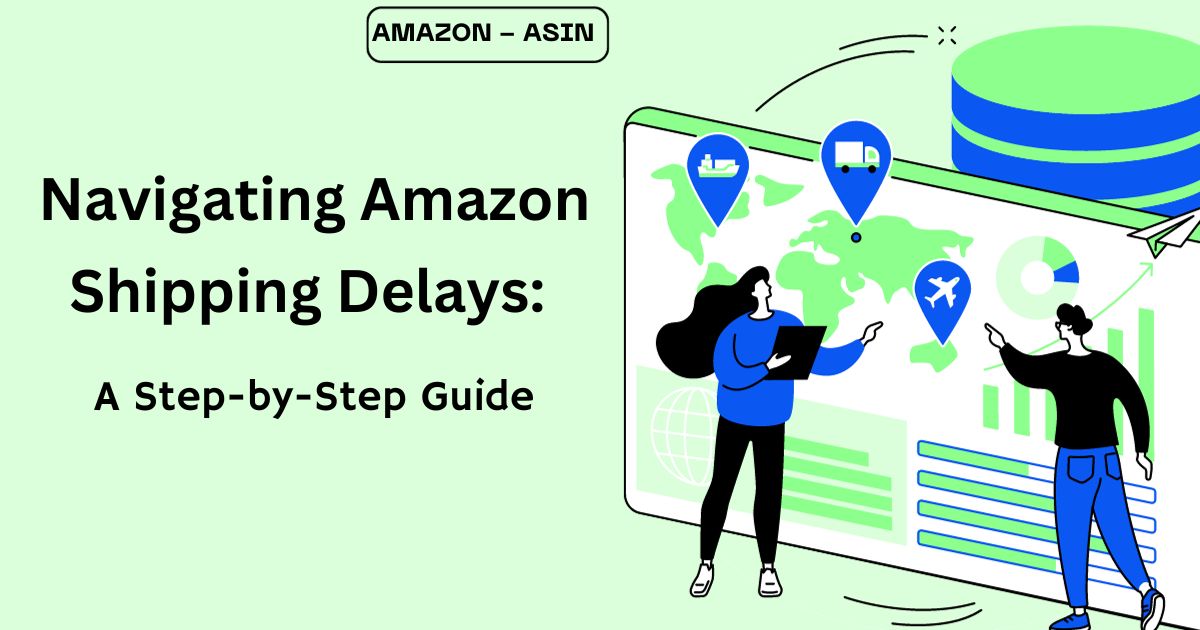 Amazon Shipping Delays: Causes and Solutions