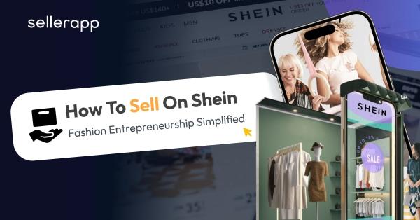 How to Sell on Shein: Your Guide to Fashion Entrepreneurship